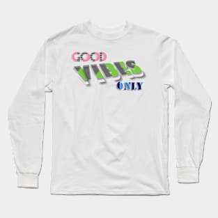 GOOD VIBES ONLY Long Sleeve T-Shirt